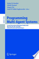 Programming Multi-Agent Systems (vol. # 3346) [E-Book] / Second International Workshop ProMAS 2004, New York, NY, July 20, 2004, Selected Revised and Invited Papers
