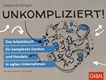 Unkompliziert! : Das Arbeitsbuch für komplexes Denken und Handeln in agilen Unternehmen /