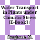Water Transport in Plants under Climatic Stress [E-Book] /