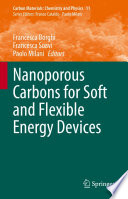 Nanoporous Carbons for Soft and Flexible Energy Devices [E-Book] /