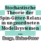 Stochastische Theorie der Spin-Gitter-Relaxation in ungeordneten Modellsystemen [E-Book] /