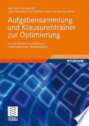 Aufgabensammlung und Klausurentrainer zur Optimierung [E-Book] : Für die Bachelorausbildung in mathematischen Studiengängen /