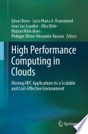 High Performance Computing in Clouds [E-Book] : Moving HPC Applications to a Scalable and Cost-Effective Environment /