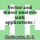 Vector and tensor analysis with applications /
