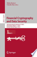 Financial Cryptography and Data Security [E-Book] : 25th International Conference, FC 2021, Virtual Event, March 1-5, 2021, Revised Selected Papers, Part I /