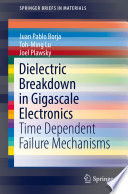 Dielectric Breakdown in Gigascale Electronics [E-Book] : Time Dependent Failure Mechanisms /