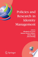 Policies and Research in Identity Management [E-Book] : First IFIP WG11.6 Working Conference on Policies and Research in Identity Management (IDMAN'07), RSM Erasmus University, Rotterdam, The Netherlands, October 11-12, 2007 /