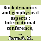 Rock dynamics and geophysical aspects : International conference, : Karlsruhe, 05.09.1977-16.09.1977.
