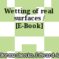 Wetting of real surfaces / [E-Book]