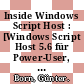 Inside Windows Script Host : [Windows Script Host 5.6 für Power-User, Programmierer und Administratoren] /