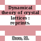 Dynamical theory of crystal lattices : reprints.