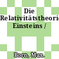 Die Relativitätstheorie Einsteins /