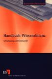 Handbuch Wissensbilanz : Umsetzung und Fallstudien /