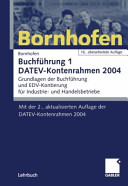 Buchführung. 1. DATEV-Kontenrahmen 2004 : Grundlagen der Buchführung und EDV-Kontierung für Industrie- und Handelsbetriebe /