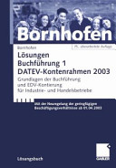 Lösungen Buchführung. 1, Lösungsbuch. DATEV-Kontenrahmen 2003 : Grundlagen der Buchführung und EDV-Kontierung für Industrie- und Handelsbetriebe /