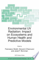 Environmental UV Radiation: Impact on Ecosystems and Human Health and Predictive Models [E-Book] : Proceedings of the NATO Advanced Study Institute on Environmental UV Radiation: Impact on Ecosystems and Human Health and Predictive Models Pisa, Italy June 2001 /