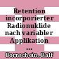 Retention incorporierter Radionuklide nach variabler Applikation von Gammastrahlen [E-Book] /