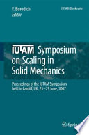 IUTAM Symposium on Scaling in Solid Mechanics [E-Book] : Proceedings of the IUTAM Symposium held in Cardiff, UK, 25–29 June, 2007 /
