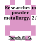 Researches in powder metallurgy. 2 /