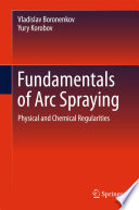 Fundamentals of Arc Spraying [E-Book] : Physical and Chemical Regularities /