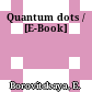 Quantum dots / [E-Book]