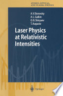 Laser Physics at Relativistic Intensities [E-Book] /