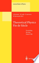 Theoretical Physics Fin de Siècle [E-Book] : Proceedings of the XII Max Born Symposium Held in Wrocław, Poland, 23–26 September 1998 /