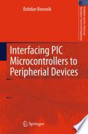 Interfacing PIC Microcontrollers to Peripherial Devices [E-Book] /