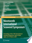Nineteenth International Seaweed Symposium [E-Book] : Proceedings of the 19th International Seaweed Symposium, held in Kobe, Japan, 26-31 March, 2007. /