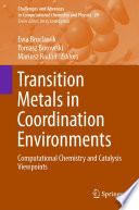 Transition Metals in Coordination Environments [E-Book] : Computational Chemistry and Catalysis Viewpoints /