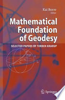Mathematical Foundation of Geodesy [E-Book] : Selected Papers of Torben Krarup /