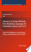 Advances in Design Methods from Modeling Languages for Embedded Systems and SoC’s [E-Book] : Selected Contributions on Specification, Design, and Verification from FDL 2009 /