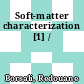 Soft-matter characterization [1] /