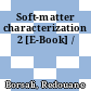 Soft-matter characterization 2 [E-Book] /