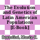 The Evolution and Genetics of Latin American Populations [E-Book] /