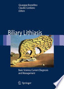 Biliary Lithiasis [E-Book] : Basic Science, Current Diagnosis and Management /