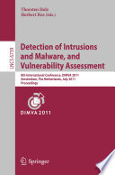 Detection of Intrusions and Malware, and Vulnerability Assessment [E-Book] : 8th International Conference; DIMVA 2011, Amsterdam, The Netherlands, July 7-8, 2011. Proceedings /