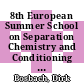 8th European Summer School on Separation Chemistry and Conditioning as well as Supramolecular, Intermolecular, Interaggregate Interactions [E-Book] /