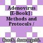 Adenovirus [E-Book] : Methods and Protocols /