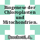 Biogenese der Chloroplasten und Mitochondrien.