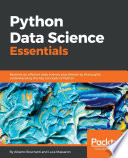 Python data science essentials : become an efficient data science practitioner by thoroughly understanding the key concepts of Python [E-Book] /