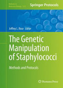 The Genetic Manipulation of Staphylococci [E-Book] : Methods and Protocols /