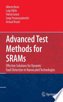 Advanced Test Methods for SRAMs [E-Book] : Effective Solutions for Dynamic Fault Detection in Nanoscaled Technologies /