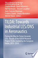 TILDA: Towards Industrial LES/DNS in Aeronautics [E-Book] : Paving the Way for Future Accurate CFD - Results of the H2020 Research Project TILDA, Funded by the European Union, 2015 -2018 /