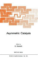 Asymmetric catalysis : NATO Advanced Research Workshop on Asymmetric Catalysis: proceedings : Sanibel-Island, FL, 02.01.84-06.01.84.
