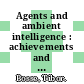 Agents and ambient intelligence : achievements and challenges in the intersection of agent technology and ambient intelligence [E-Book] /