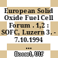 European Solid Oxide Fuel Cell Forum . 1,2 : SOFC, Luzern 3. - 7.10.1994 : proceedings