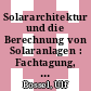Solararchitektur und die Berechnung von Solaranlagen : Fachtagung, Göttingen, 7.-8.5.1979 : Tagungsbericht : Göttingen, 07.05.1979-08.05.1979.