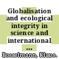 Globalisation and ecological integrity in science and international law / [E-Book]