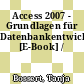 Access 2007 - Grundlagen für Datenbankentwickler [E-Book] /